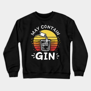 GIN: May Contain Gin Gift Crewneck Sweatshirt